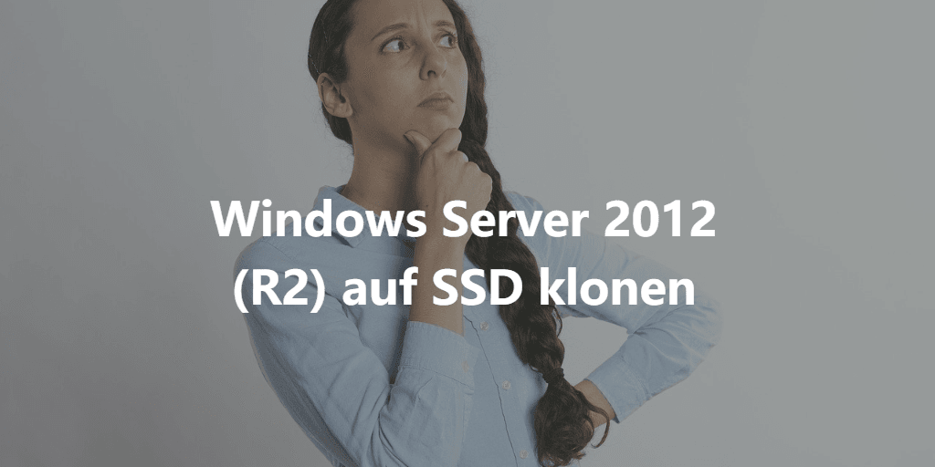 Windows Server 2012 (R2) auf SSD klonen