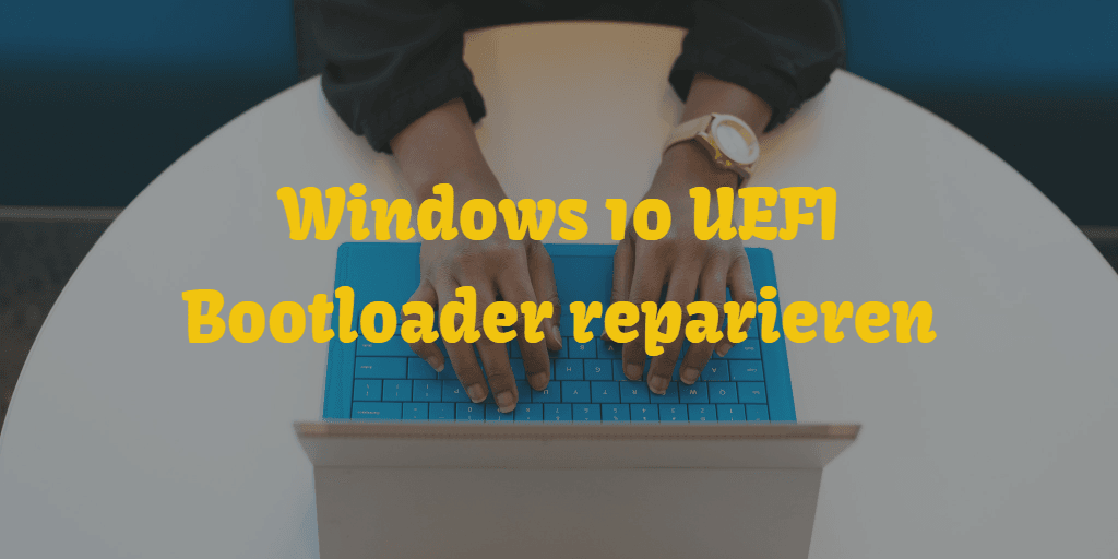 Windows 10 UEFI Bootloader reparieren