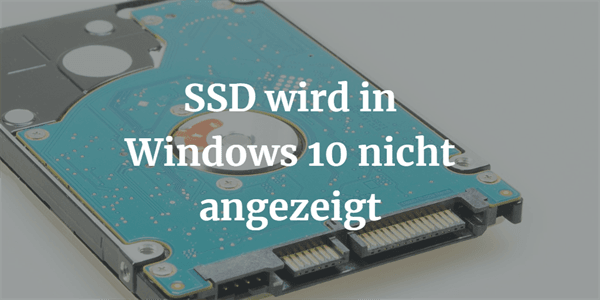 SSD wird nicht angezeigt in Windows 10