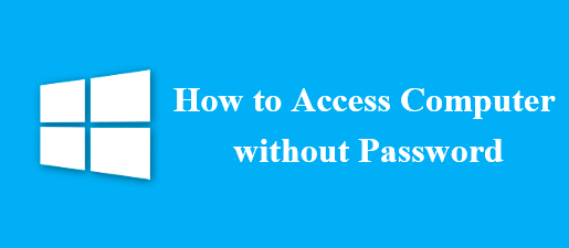 How to Access Computer without Password Windows 10