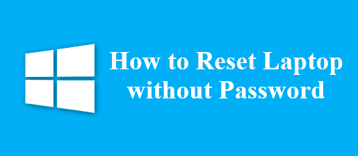 How to Reset Laptop without Password with 3 Proven Ways
