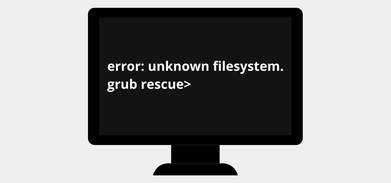 Unknown File System Grub Rescue